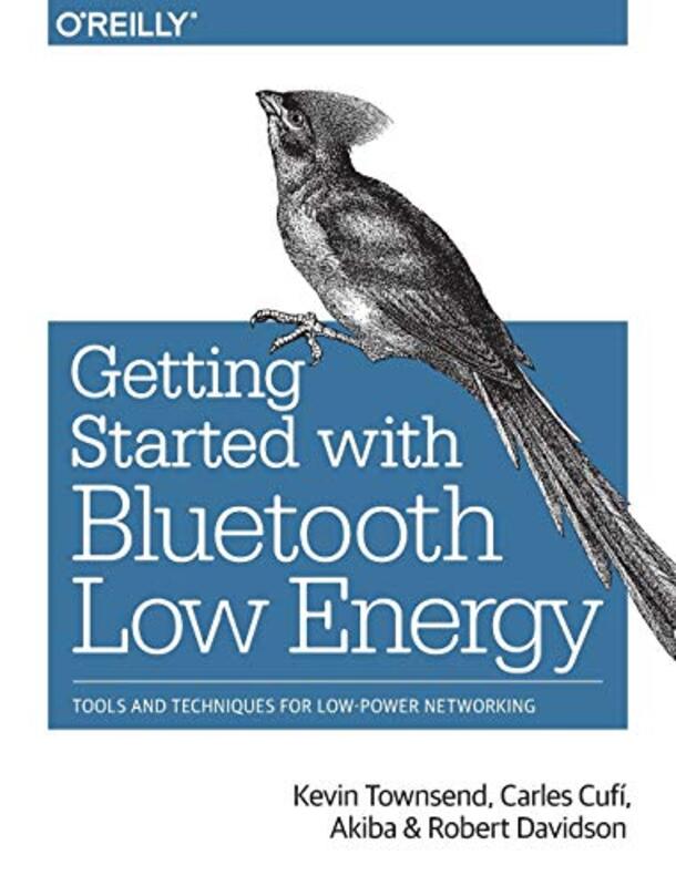 Getting Started with Bluetooth Low Energy by Annabel GrayDr Jane Medwell-Paperback