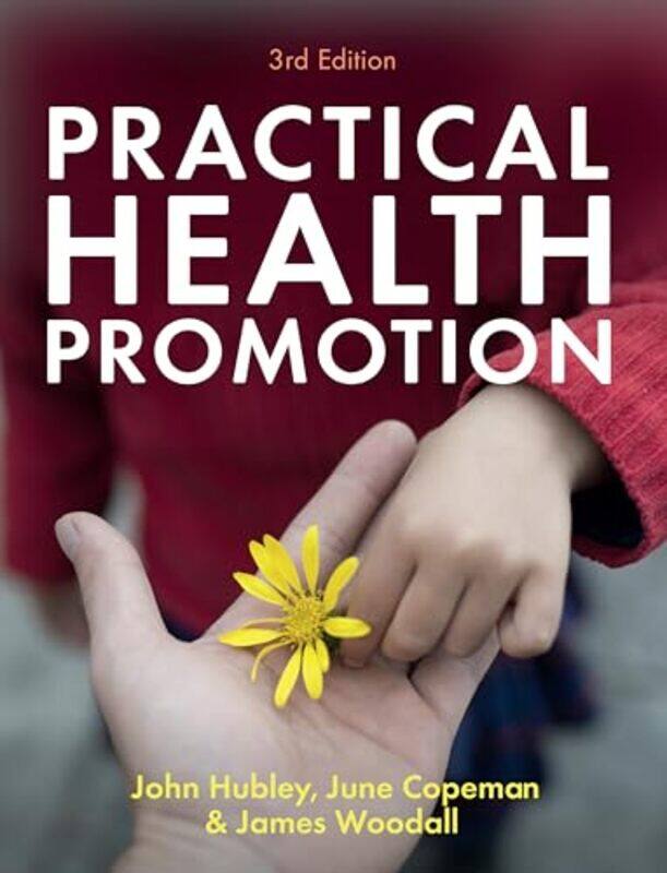 

Practical Health Promotion by John (Leeds Metropolitan University) HubleyJune (Leeds Metropolitan University) CopemanJames (Leeds Metropolitan Univers