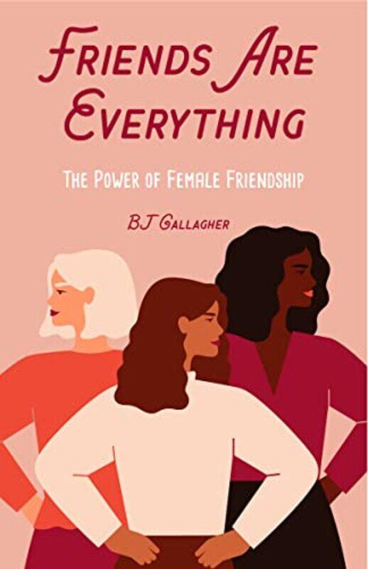 

Friends Are Everything by BJ Gallagher-Paperback