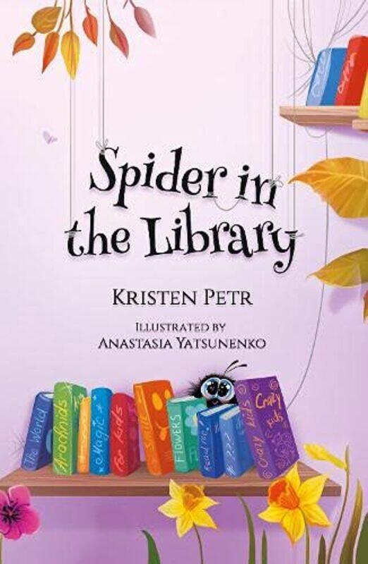 

Spider in the Library by Kristen Petr-Hardcover