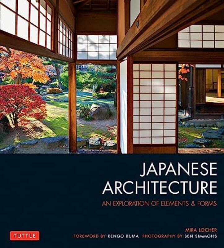 

Japanese Architecture An Exploration Of Elements & Forms By Locher Mira Simmons Ben Kuma Kengo Paperback