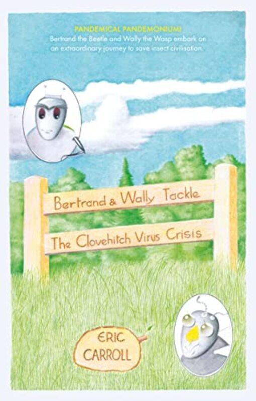 

Bertrand and Wally Tackle the Clovehitch Virus Crisis by Eric Carroll-Paperback