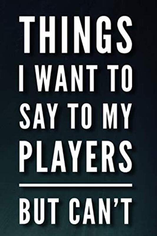 

Things I Want To Say To My Players But C-Paperback
