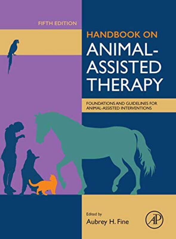 

Handbook on AnimalAssisted Therapy by Aubrey H California State Polytechnic University, Pomona, CA, USA Fine-Hardcover