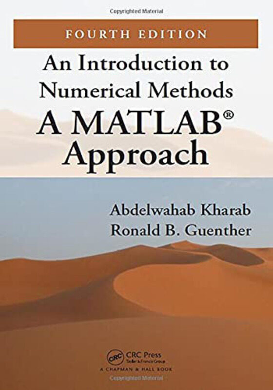 

An Introduction to Numerical Methods: A MATLAB (R) Approach, Fourth Edition, Hardcover Book, By: Abdelwahab Kharab