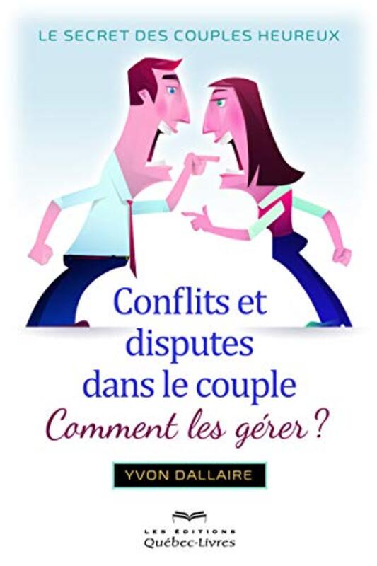 Conflits et disputes dans le couple, comment en sortir ?,Paperback by Yvon Dallaire
