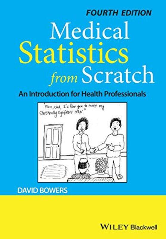 

Medical Statistics From Scratch An Introduction For Health Professionals By Bowers David Leeds Institute Of Health Sciences School Of Medicine Univers