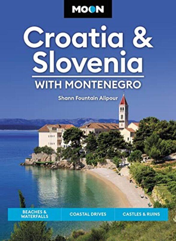 

Moon Croatia and Slovenia With Montenegro Fourth Edition by Shann Fountain Alipour-Paperback