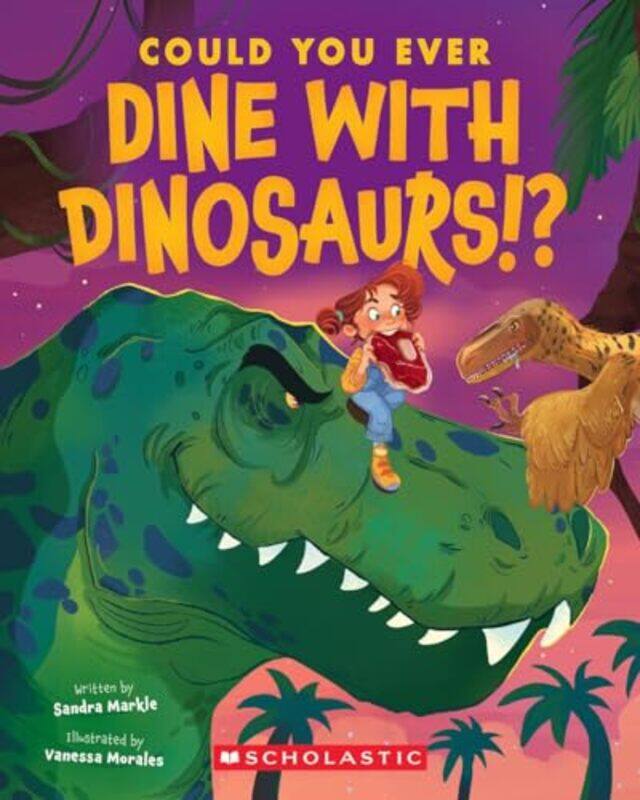 

Could You Ever Dine With Dinosaurs By Markle Sandra - Paperback