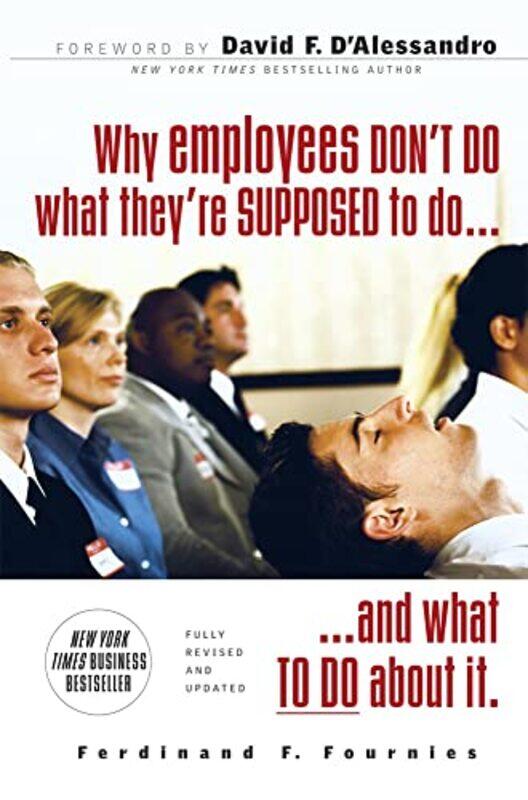 

Why Employees Dont Do What Theyre Supposed To and What You Can Do About It by Ferdinand Fournies-Paperback