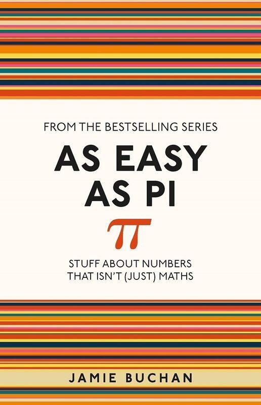 

As Easy As Pi: Stuff About Numbers That Isn't (Just) Maths, Paperback Book, By: Jamie Buchan