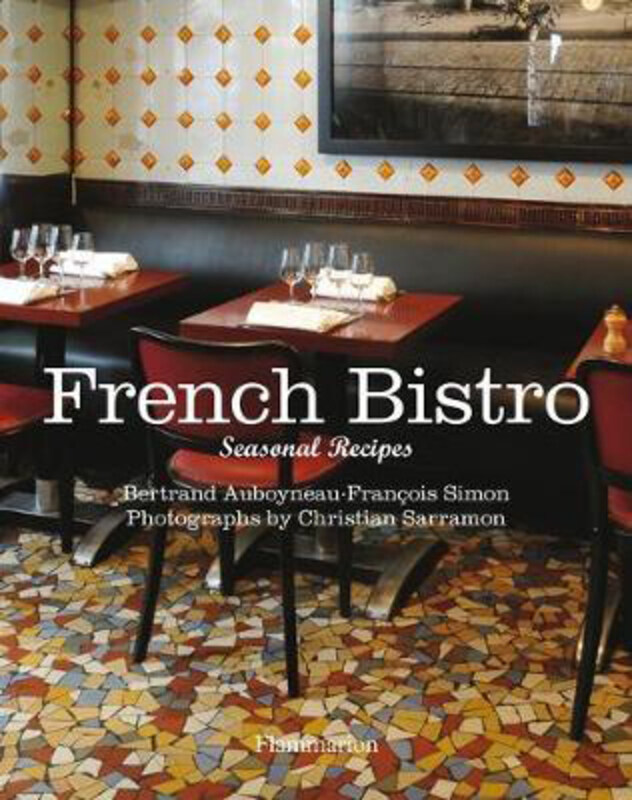 

French Bistro: Seasonal Recipes, Hardcover Book, By: Bertrand Auboyneau