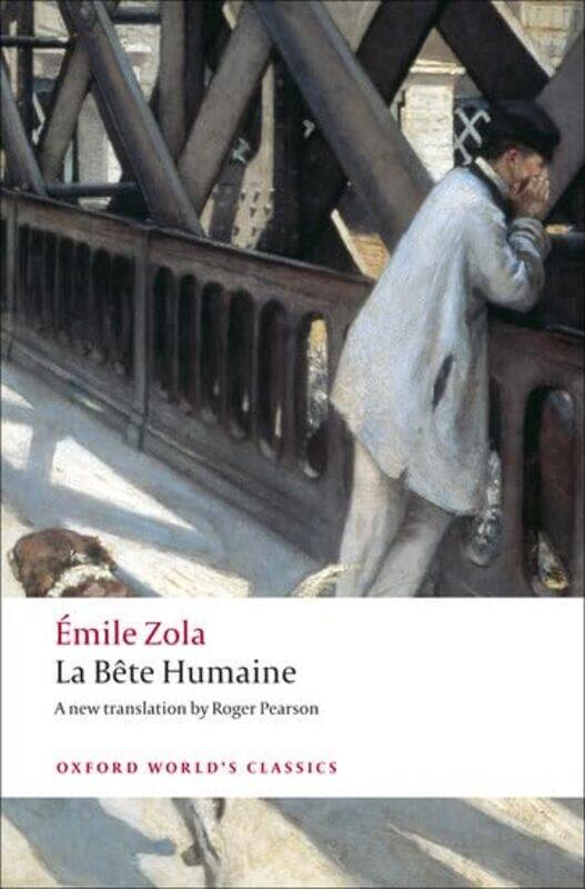 

La Bete humaine by Emile ZolaRoger University Lecturer and Fellow and Tutor in French, University Lecturer and Fellow and Tutor in French, Queens Coll