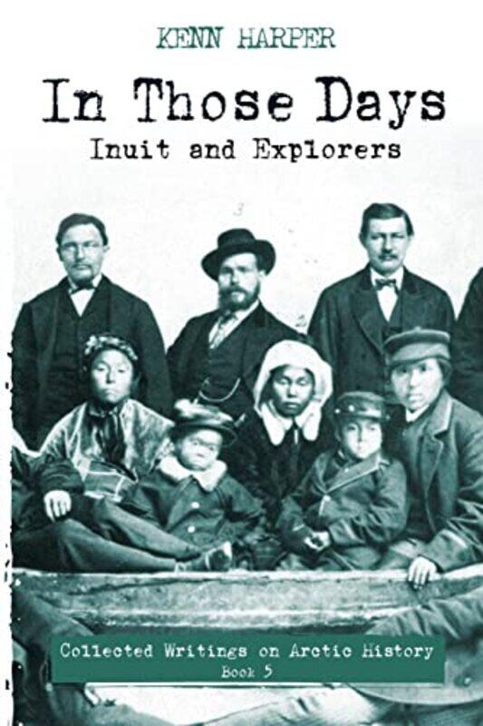 

In Those Days Inuit and Explorers by Kenn Harper-Paperback
