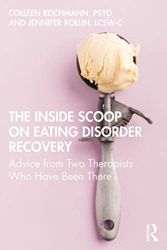 

The Inside Scoop on Eating Disorder Recovery by Colleen ReichmannJennifer Rollin-Paperback