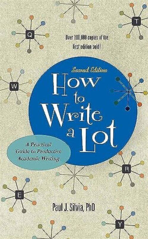 

How to Write a Lot: A Practical Guide to Productive Academic Writing , Paperback by Silvia, Paul J.