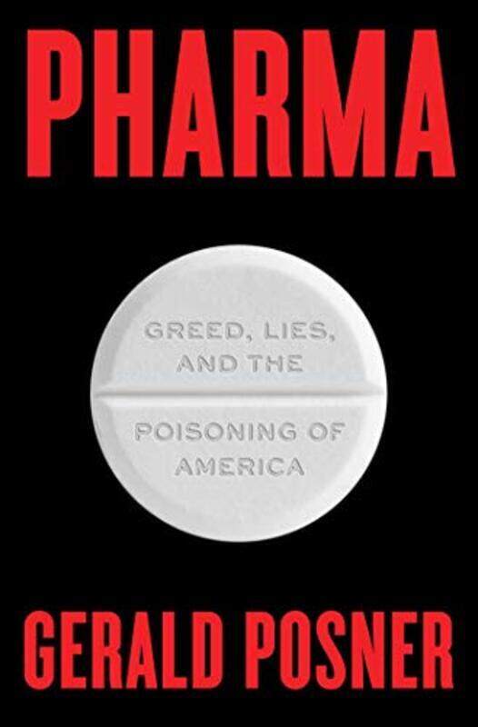 

Pharma: Greed, Lies, and the Poisoning of America , Hardcover by Posner, Gerald