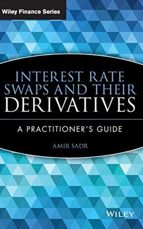

Interest Rate Swaps and Their Derivatives by Erika DyckChris Elcock-Hardcover