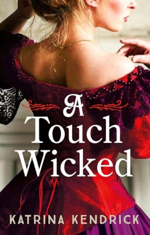 

A Touch Wicked A Brandnew For 2024 Steamy And Spicy Historical Romance Novel by Kendrick, Katrina..Paperback