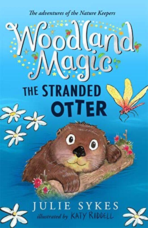 

Woodland Magic 3 The Stranded Otter by Julie SykesKaty Riddell-Paperback