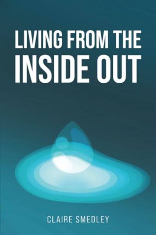 

Living from the Inside Out by Dr Ravindra Sharma-Paperback