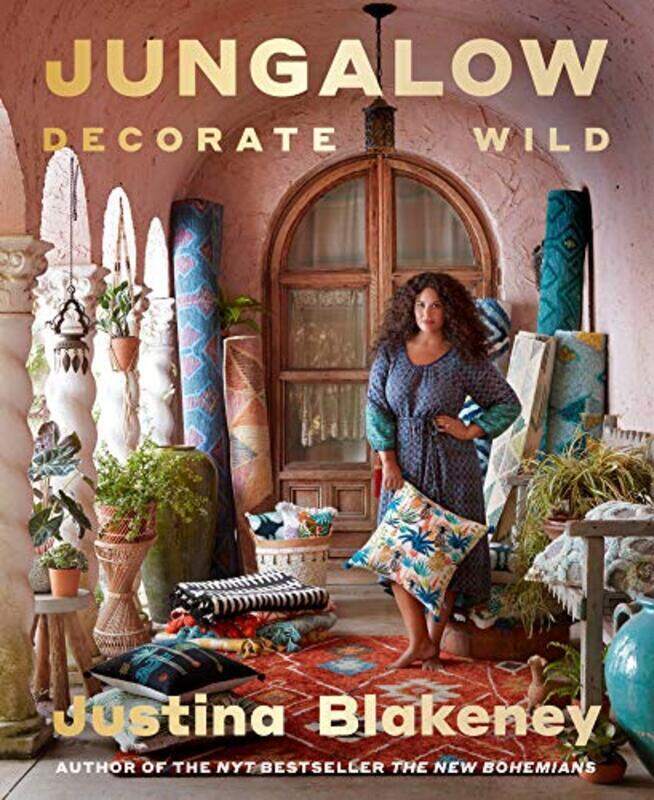 

Jungalow: Decorate Wild: The Life and Style Guide,Paperback,By:Blakeney, Justina