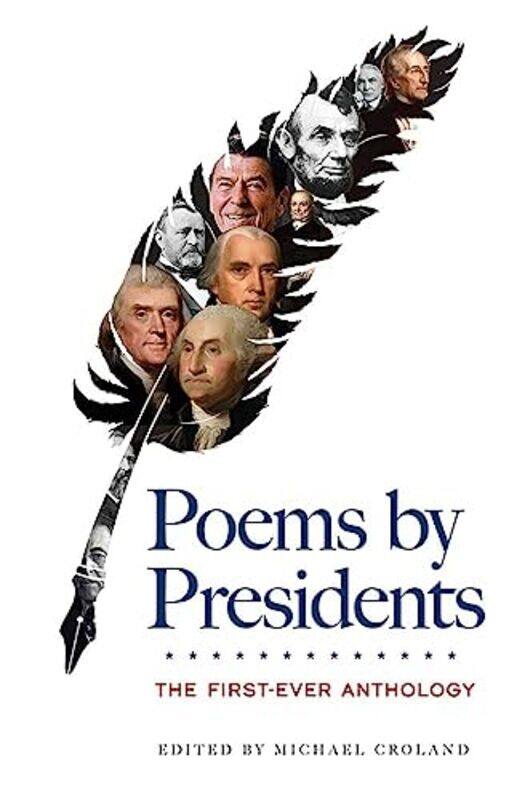 

Poems By Presidents The Firstever Anthology by Edited by Michael Croland-Paperback