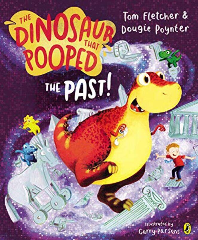 

The Dinosaur that Pooped the Past by Tom FletcherDougie PoynterGarry Parsons-Paperback