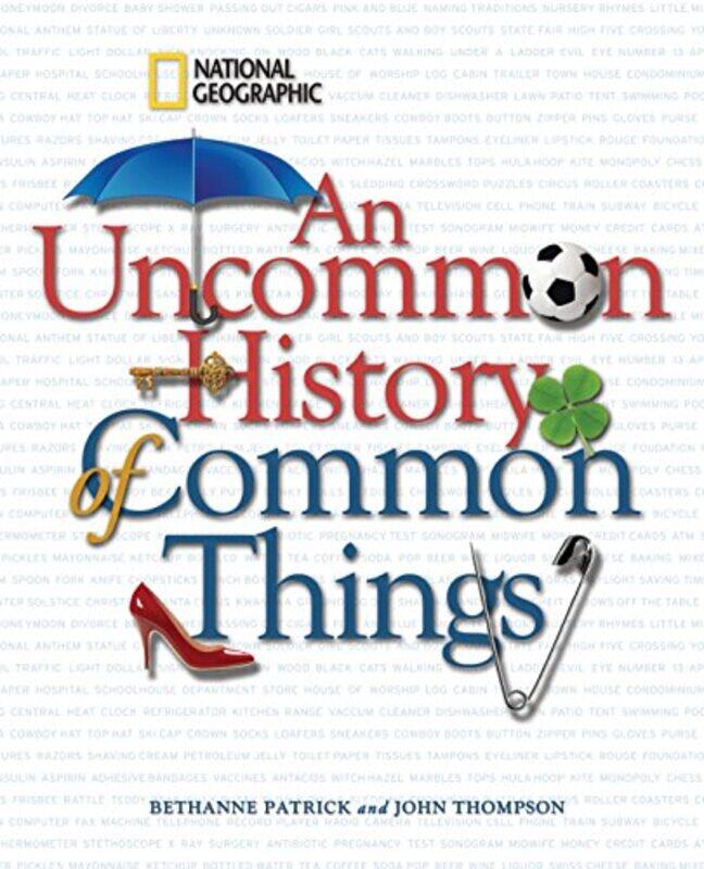 

Uncommon History of Common Things, An,Hardcover,by:Patrick, Bethanne
