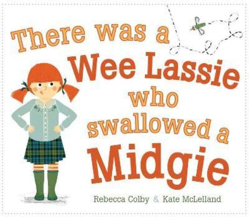 

There Was a Wee Lassie Who Swallowed a Midgie,Paperback, By:Colby, Rebecca - McLelland, Kate