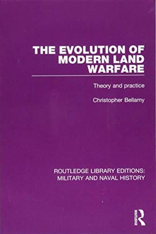 

The Evolution of Modern Land Warfare by Christopher Bellamy-Paperback