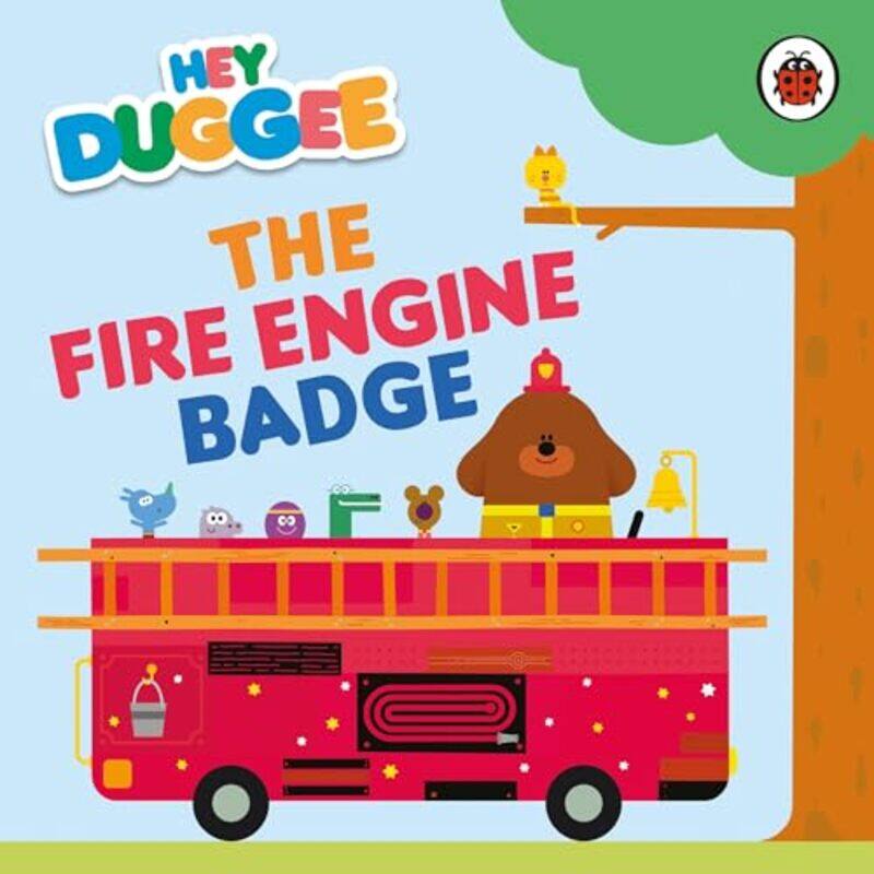 

Hey Duggee: The Fire Engine Badge by Hey Duggee -Other Book Format