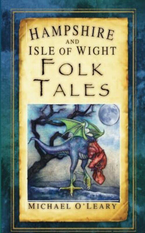 

Hampshire and Isle of Wight Folk Tales by Michael OLeary-Paperback