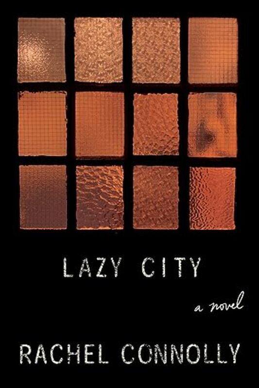 

Lazy City A Novel Connolly, Rachel Paperback