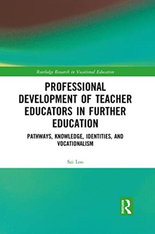 

Professional Development of Teacher Educators in Further Education by Sai University College, London Loo-Paperback