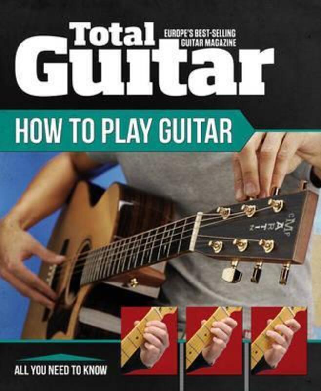 How to Play Guitar, Hardcover Book, By: Future Publishing Limited