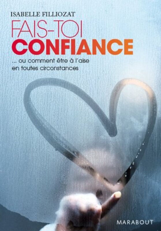 

Fais-toi confiance : Ou comment tre laise en toutes circonstances , Paperback by Isabelle Filliozat