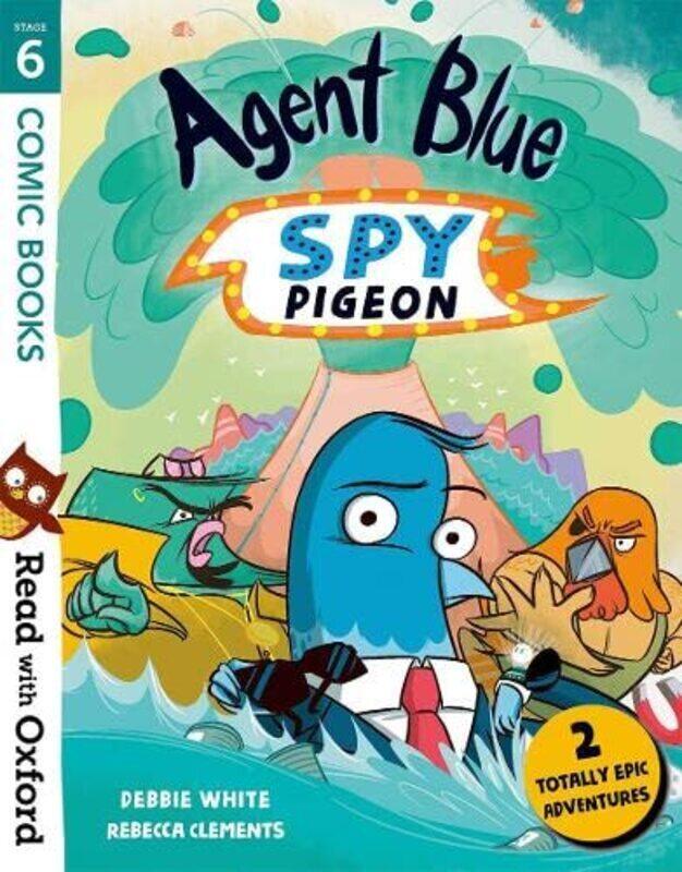 

Read with Oxford: Stage 6: Comic Books: Agent Blue, Spy Pigeon , Paperback by White, Debbie - Clements, Rebecca - Gamble, Nikki