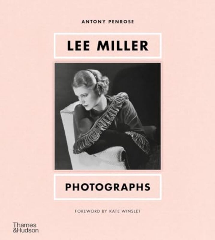Lee Miller Photographs by Antony Penrose and Kate Winslet -Hardcover