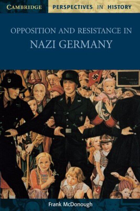 

Opposition and Resistance in Nazi Germany by Frank Liverpool John Moores University McDonough-Paperback