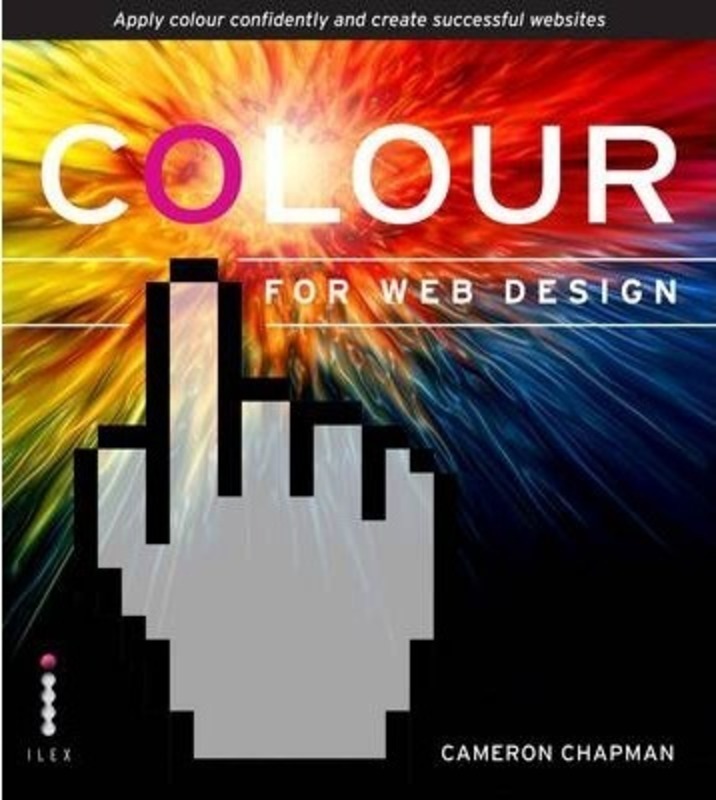 Colour for Web Design: Apply colour confidently and create successful websites.paperback,By :Cameron Chapman
