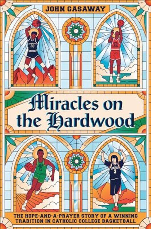 

Miracles on the Hardwood by John Gasaway-Hardcover