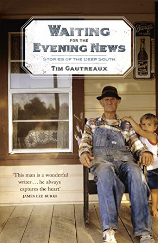 

Waiting for the Evening News Stories of the Deep South by Tim Gautreaux-Paperback