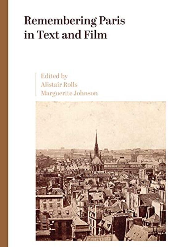 Remembering Paris in Text and Film by Alistair RollsMarguerite Johnson-Paperback