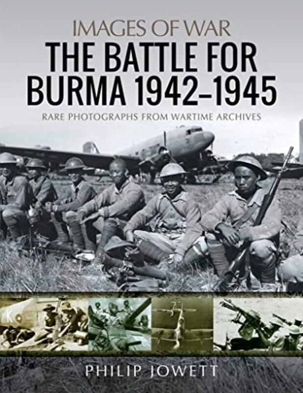 

The Battle For Burma 19421945 by Philip Jowett-Paperback