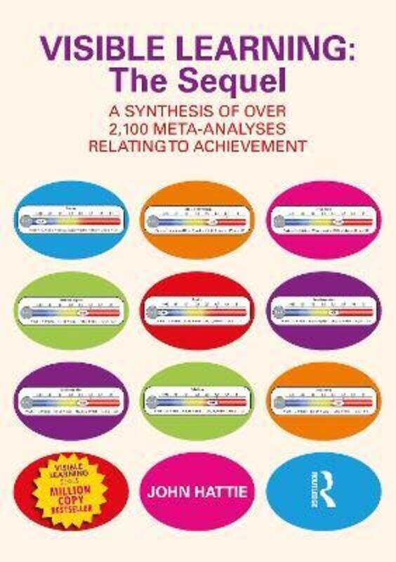 

Visible Learning: The Sequel: A Synthesis of Over 2,100 Meta-Analyses Relating to Achievement,Paperback, By:Hattie, John (University of Melbourne, Aus