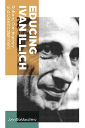 Educing Ivan Illich by John Baldacchino-Paperback