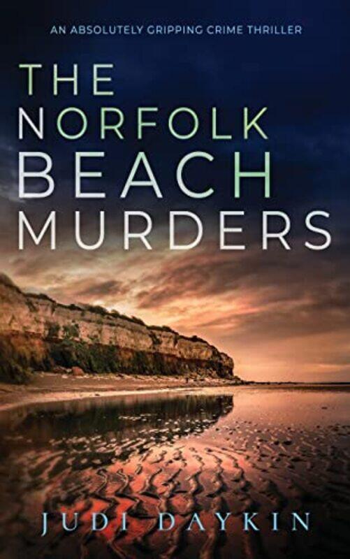 

THE NORFOLK BEACH MURDERS an absolutely gripping crime thriller by Judi Daykin-Paperback