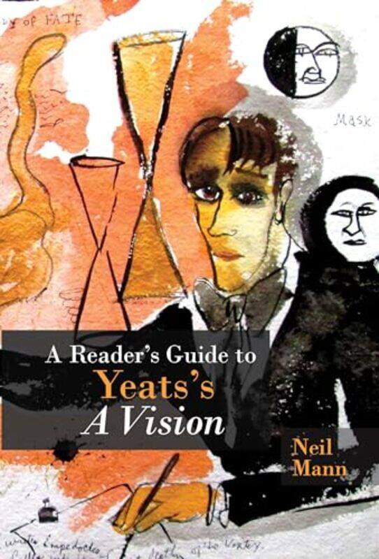 

A Readers Guide to Yeatss A Vision by Neil Mann-Paperback