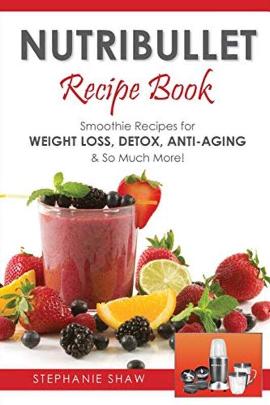 

Nutribullet Recipe Book by Stephanie, MB Chb Frcp Honorary Consultant Department of Dermatology Amersham Hospital Amersham UK Shaw-Paperback